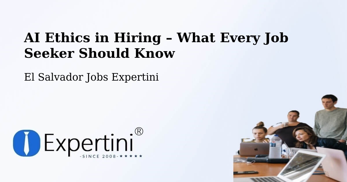 AI Ethics in Recruitment & Hiring – Corinto - Corinto, El Salvador Jobs Expertini